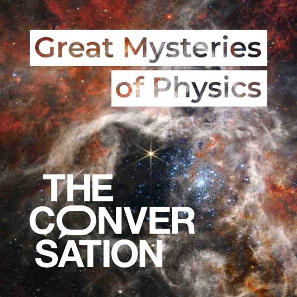 Great Mysteries of Physics – The Conversation