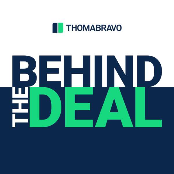 Thoma Bravo’s Behind the Deal – Thoma Bravo | Pod People
