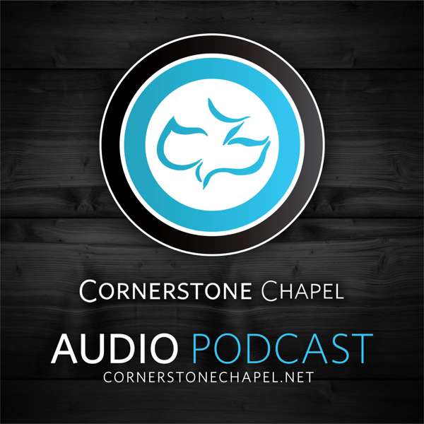Cornerstone Chapel – Audio Podcast