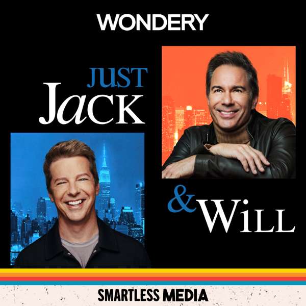 Just Jack & Will with Sean Hayes and Eric McCormack – SmartLess Media | Wondery