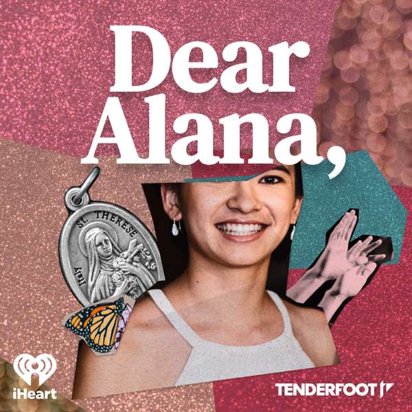 Dear Alana, – Tenderfoot TV & iHeartPodcasts