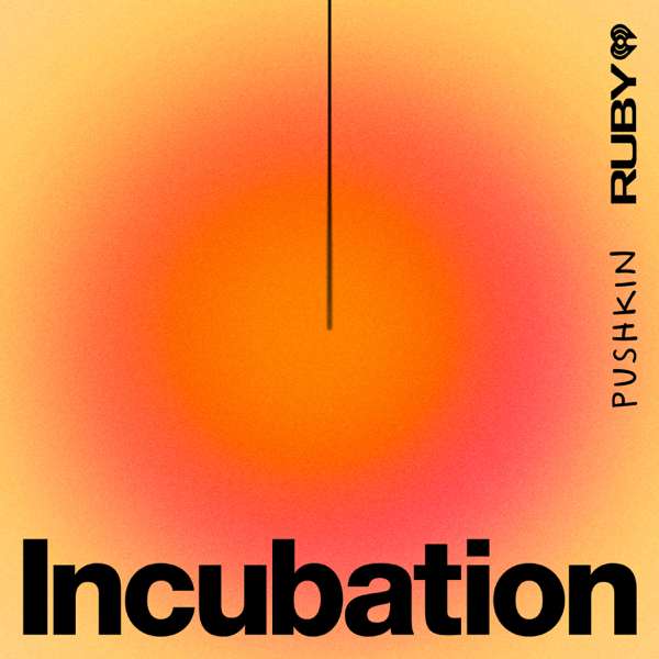 Incubation – Pushkin Industries