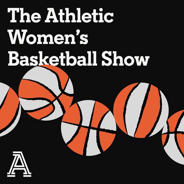 The Athletic Women’s Basketball Show
