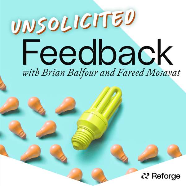 Unsolicited Feedback – Brian Balfour & Fareed Mosavat
