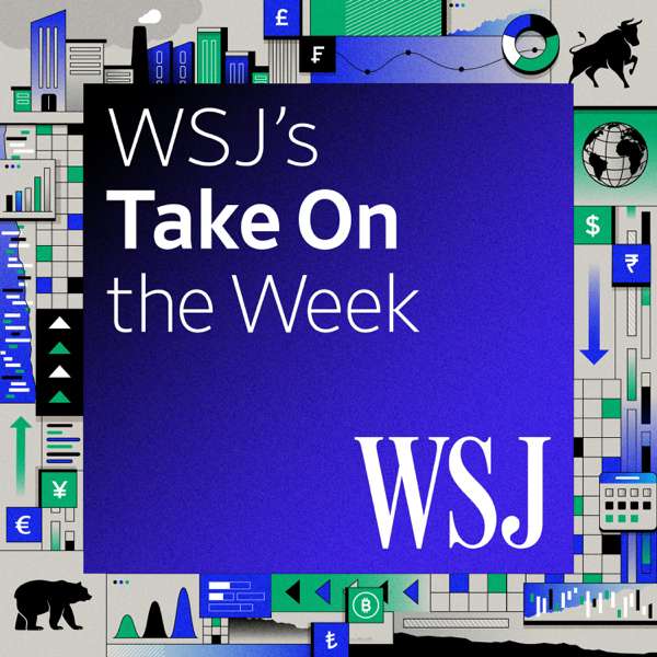 WSJ’s Take On the Week – The Wall Street Journal