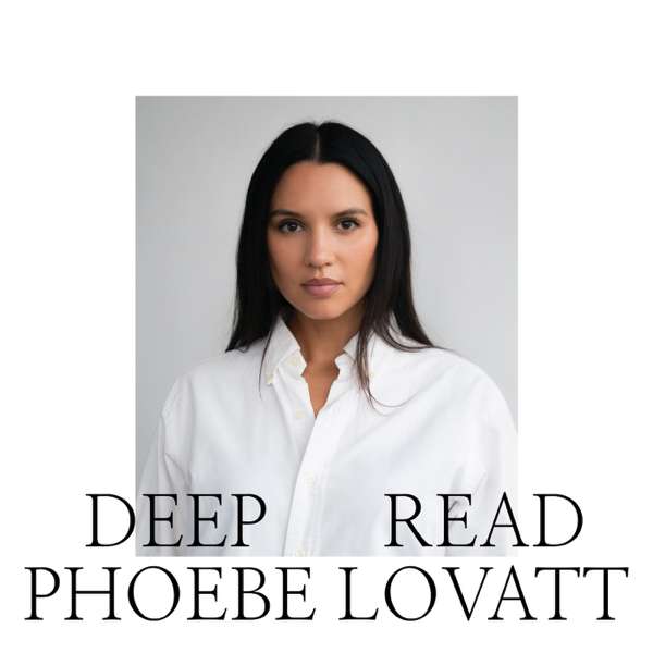 Deep Read with Phoebe Lovatt – Phoebe Lovatt