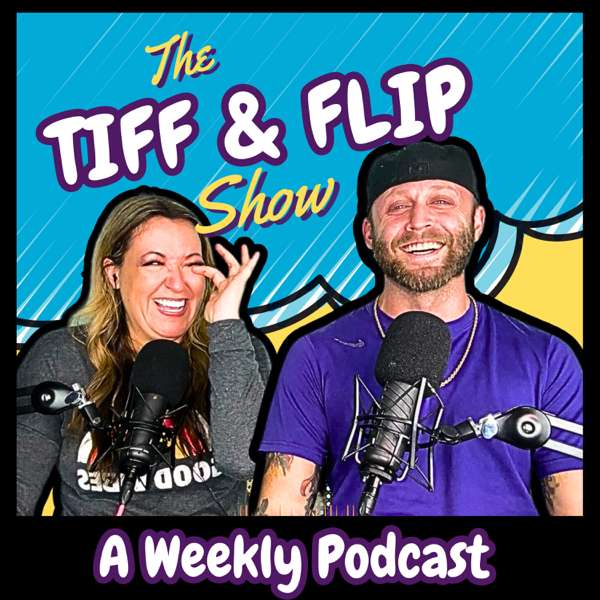 The Tiff & Flip Show