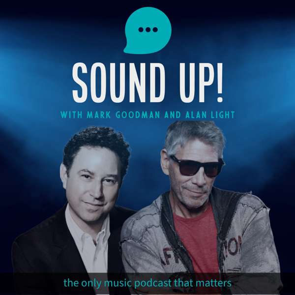 Sound Up! with Mark Goodman and Alan Light – Alan Light, Mark Goodman