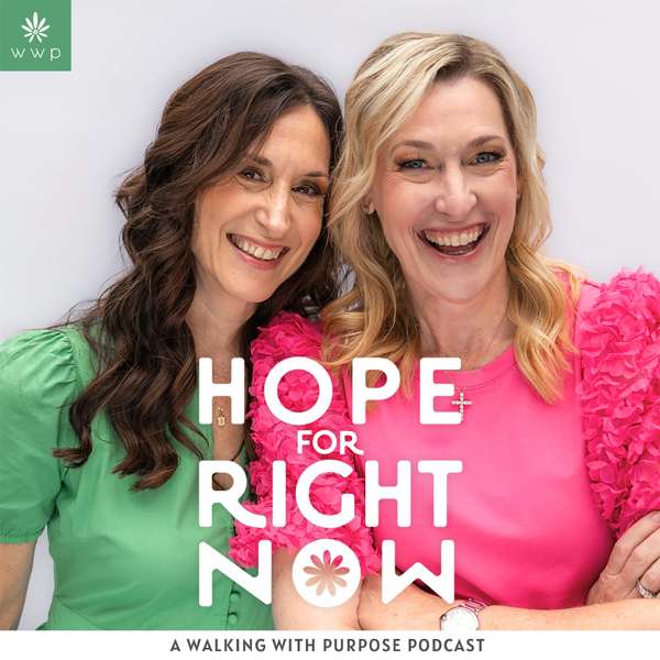 Hope for Right Now: A Walking with Purpose Podcast
