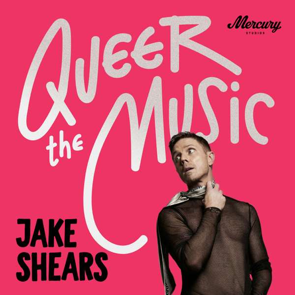 Queer The Music: Jake Shears On The Songs That Changed Lives – Mercury Studios
