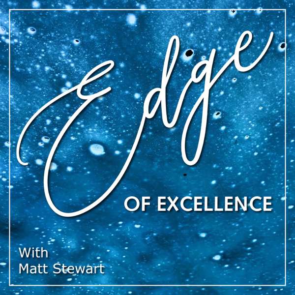 The Edge Of Excellence Podcast