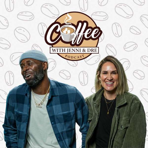 Coffee with Jenni & Dre Podcast