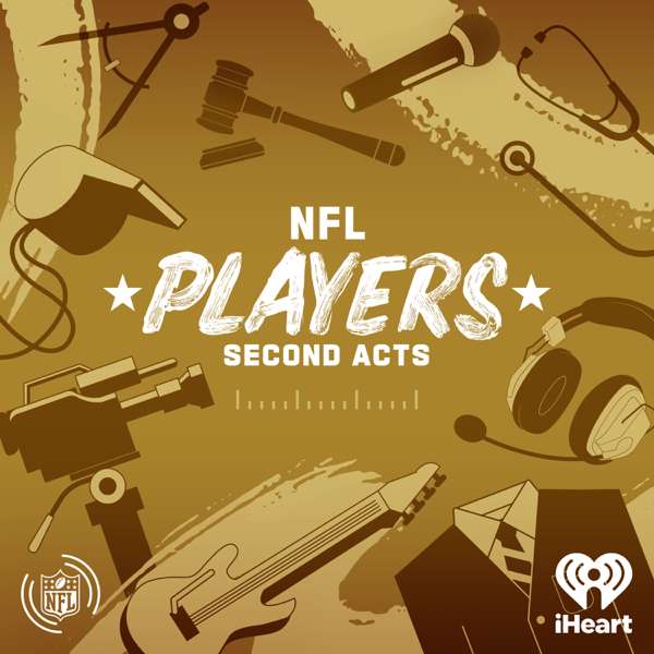 NFL Players: Second Acts – iHeartPodcasts and NFL