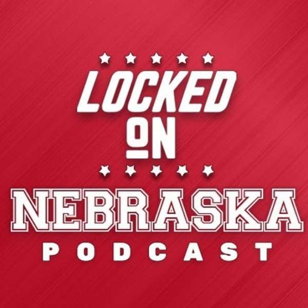 Locked On Nebraska – Daily Podcast on the Nebraska Cornhuskers