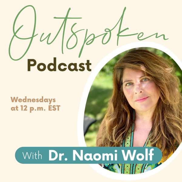 Dr. Naomi Wolf’s Outspoken