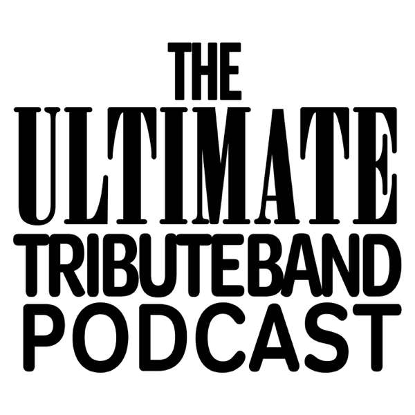 The Ultimate Tribute Band Podcast – Roger Langdon