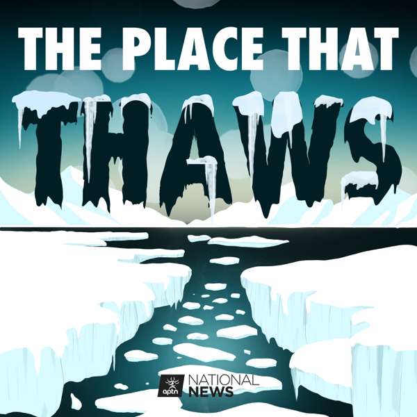 The Place That Thaws – APTN