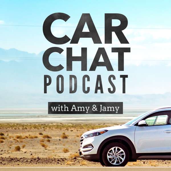 Car Chat Podcast with Amy & Jamy