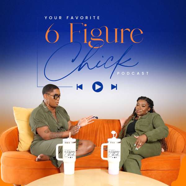 Your Favorite 6 Figure Chick Podcast