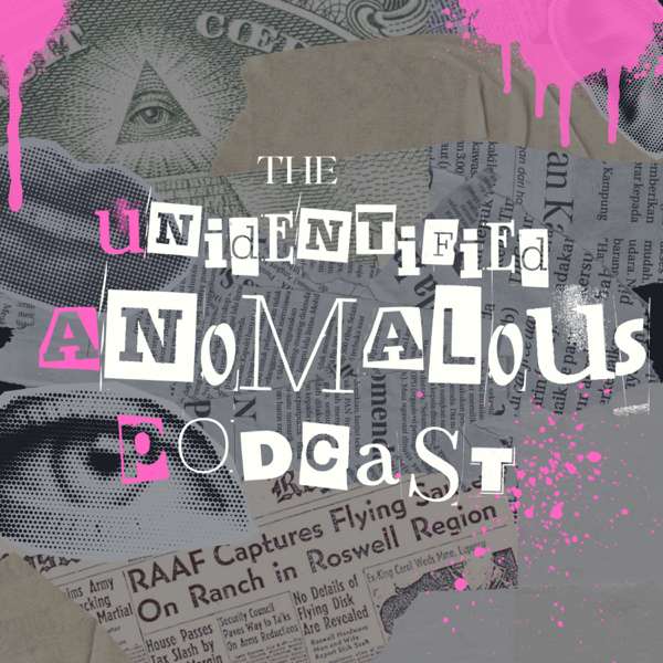 The Unidentified Anomalous Podcast – UAPOD