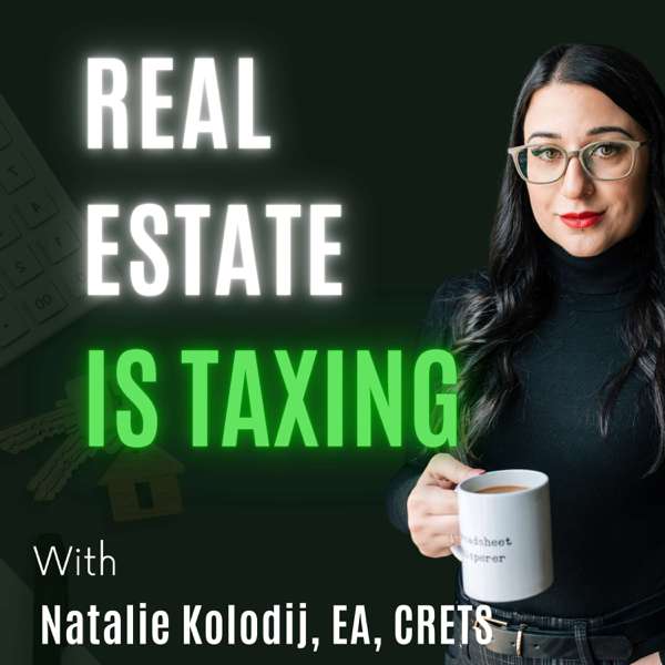 Real Estate Is Taxing – Natalie Kolodij, EA