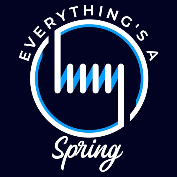 Everything’s a Spring – Jim and Derek Presents