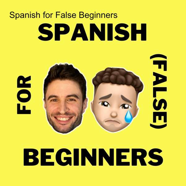 Spanish for False Beginners – Español para falsos principiantes
