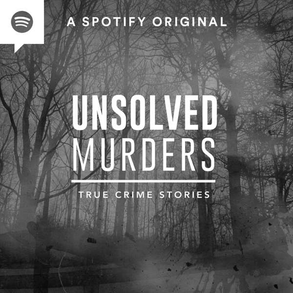 Unsolved Murders: True Crime Stories – Spotify Studios