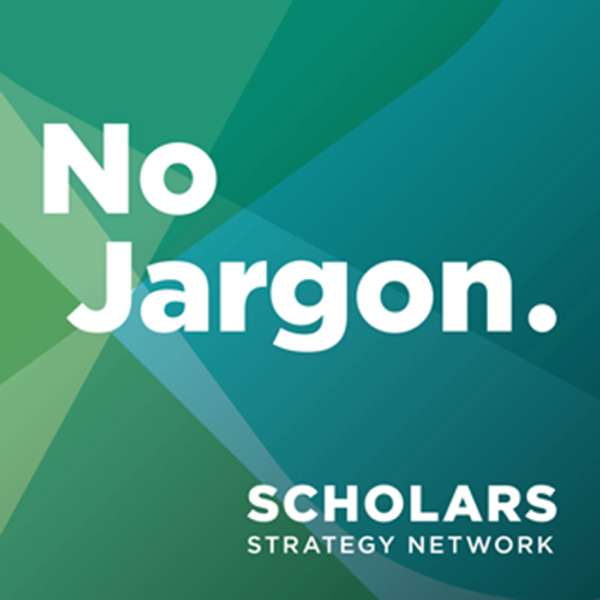 Scholars Strategy Network’s No Jargon