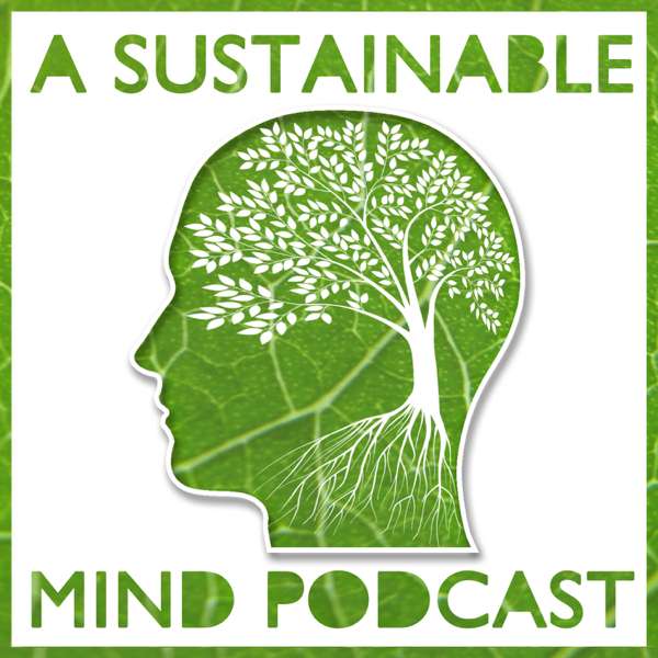 A Sustainable Mind – environment & sustainability podcast