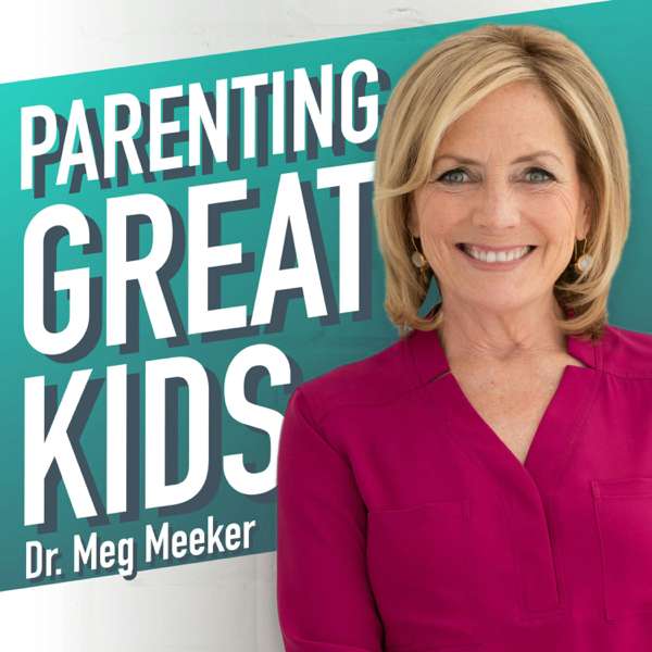 Parenting Great Kids with Dr. Meg Meeker – Dr. Meg Meeker