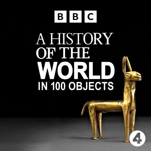 A History of the World in 100 Objects – BBC Radio 4
