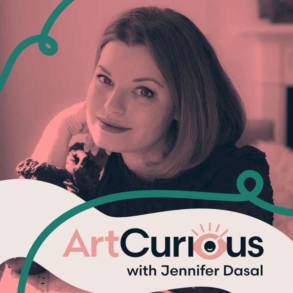 ArtCurious Podcast – Jennifer Dasal/ArtCurious