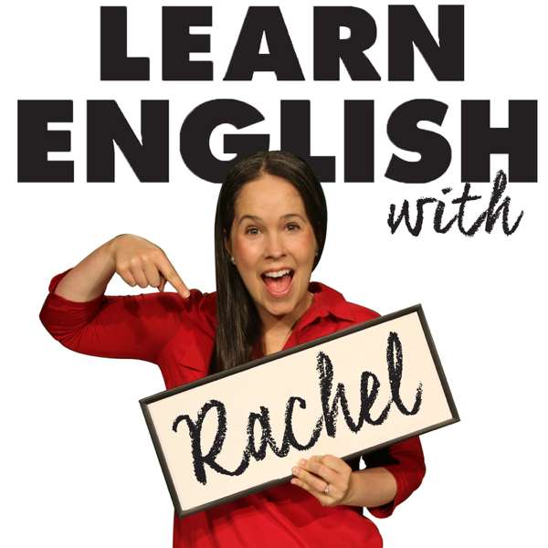 Conversation & Pronunciation: Learn English with The Rachel’s English Podcast – Rachel’s English:  Pronunciation &  Conversation Guru, American Accent Trai