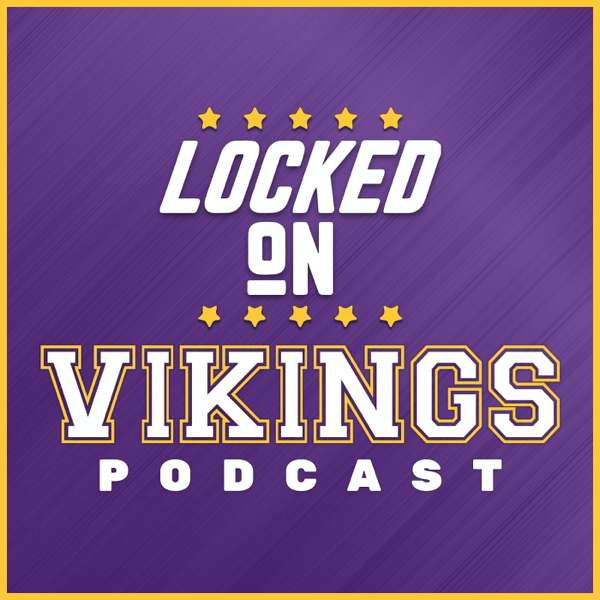 Locked On Vikings – Daily Podcast On The Minnesota Vikings