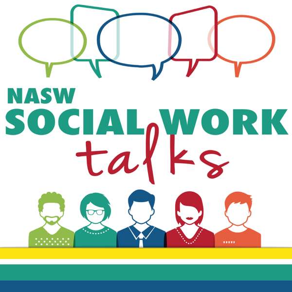 NASW Social Work Talks – National Association of Social Workers (NASW)