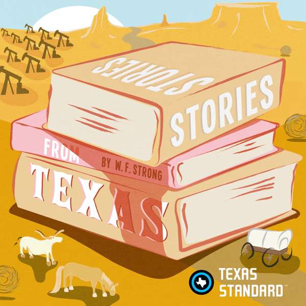 Texas Standard » Stories from Texas – Texas Standard, W.F. Strong