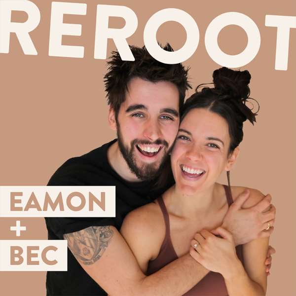 REROOT with Eamon and Bec – Eamon and Bec