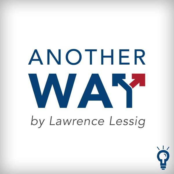 Another Way, by Lawrence Lessig – Lawrence Lessig