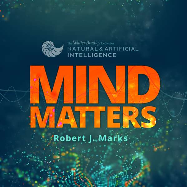 Mind Matters – Discovery Institute Center on Natural and Artificial Intelligence