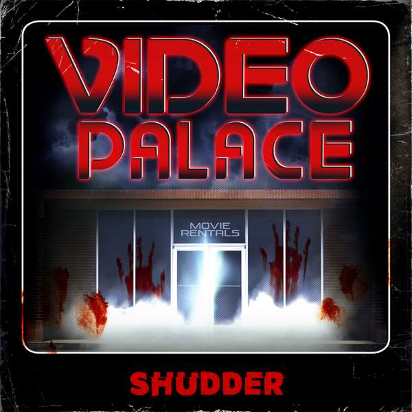 Video Palace – Shudder
