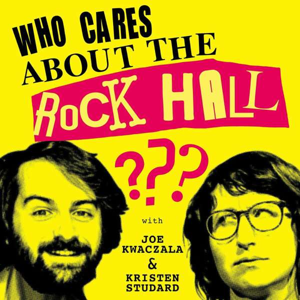 Who Cares About the Rock Hall? – Joe Kwaczala & Kristen Studard