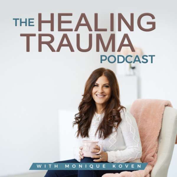 The Healing Trauma Podcast – Monique Koven