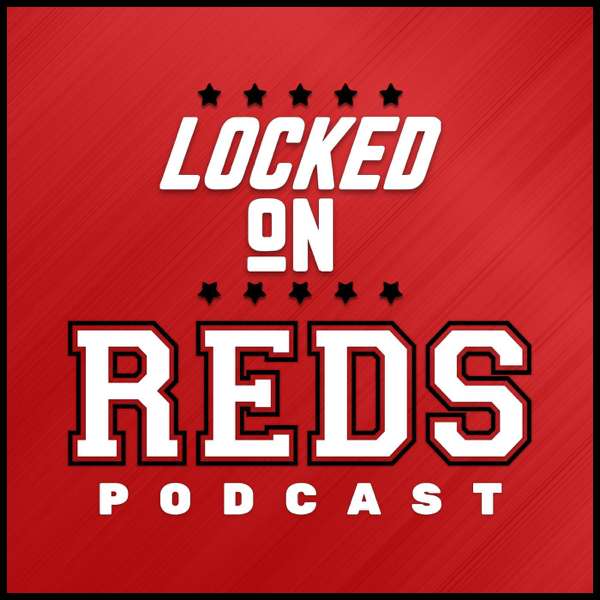 Locked On Reds – Daily Podcast On The Cincinnati Reds
