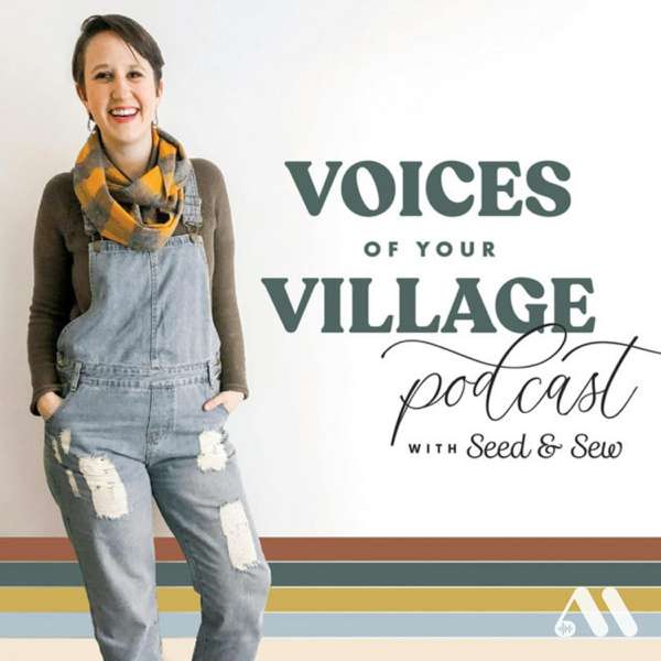 Voices of Your Village – Seed & Sew