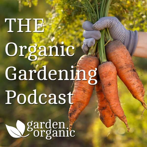 The Organic Gardening Podcast – Garden Organic