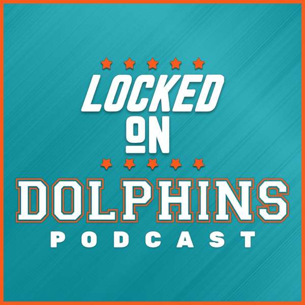 Locked On Dolphins – Daily Podcast On The Miami Dolphins