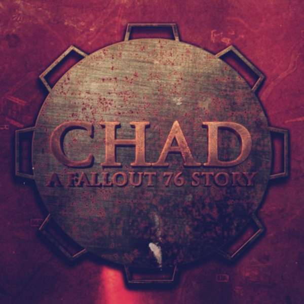 CHAD: A Fallout 76 Story – Kenneth Vigue