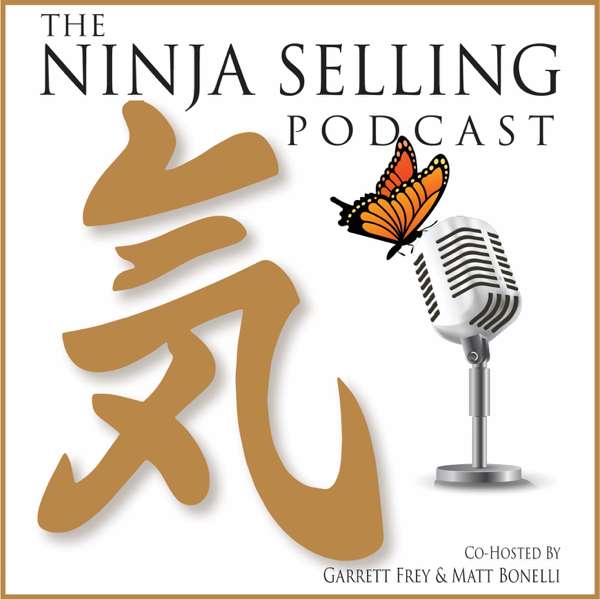 The Ninja Selling Podcast – Matt Bonelli and Garrett Frey
