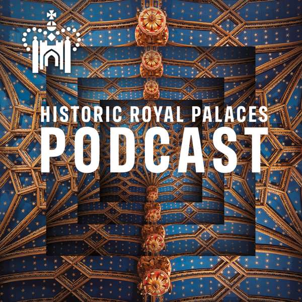 Historic Royal Palaces Podcast – Historic Royal Palaces